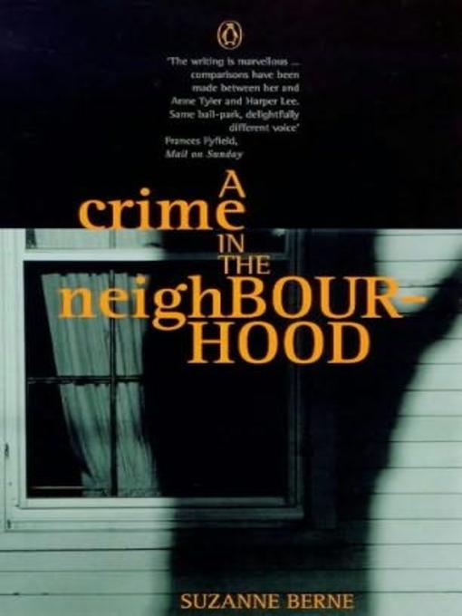 Title details for A Crime in the Neighbourhood by Suzanne Berne - Available